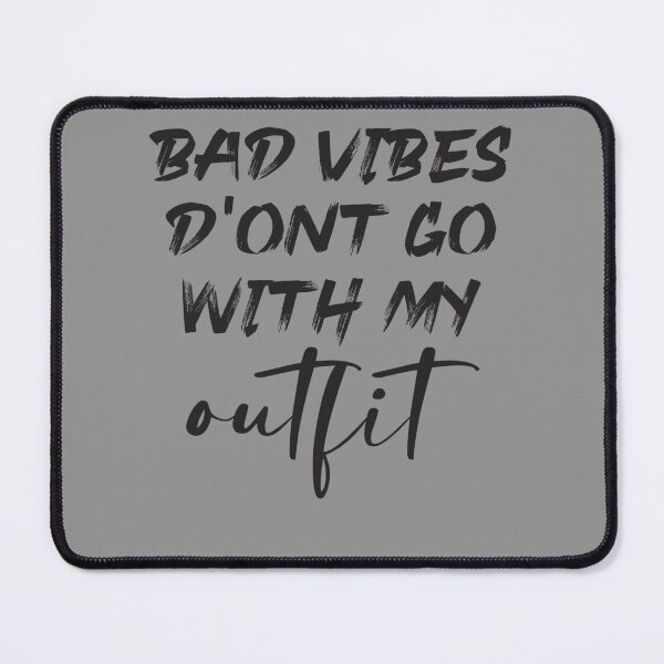 Item preview, Bad Vibes D&x27;ont Go With My Outfit Sticker designed and sold by troyjamess.