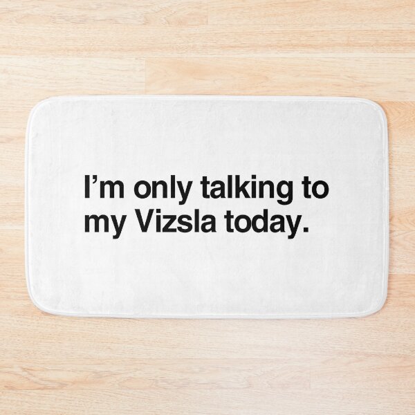 Item preview, I'm Only Talking To My Vizsla designed and sold by More Cute Dogs.