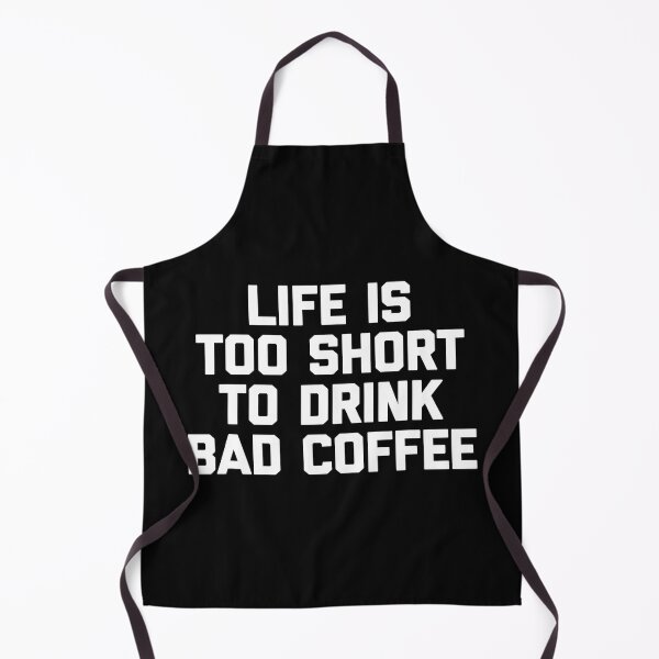 Item preview, Life Is Too Short To Drink Bad Coffee Funny Coffee designed and sold by vincentalan.