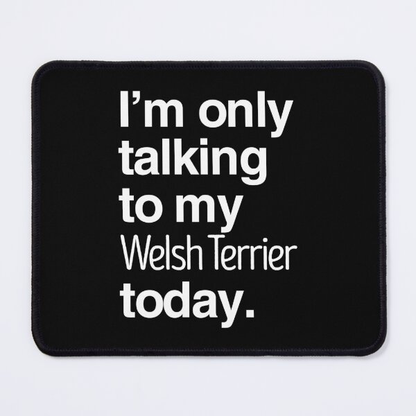Item preview, I'm Only Talking To My Welsh Terrier designed and sold by More Cute Dogs.