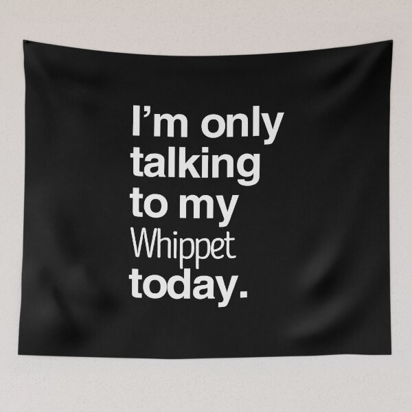 Item preview, I'm Only Talking To My Whippet designed and sold by More Cute Dogs.