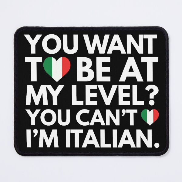 Item preview, You Want to Be at My Level You Cant I am Italian designed and sold by HelloFromAja.