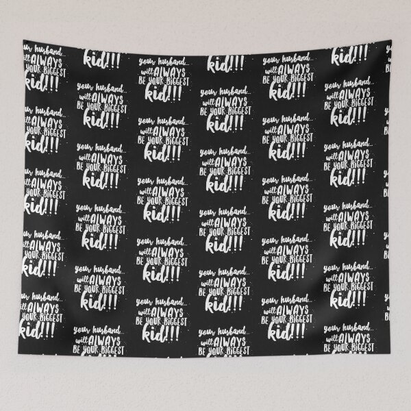 Item preview, Your Husband...will Always be your Biggest Kid!!! designed and sold by JustSayinShop.