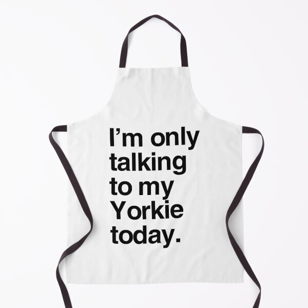 Item preview, I'm Only Talking To My Yorkie designed and sold by More Cute Dogs.