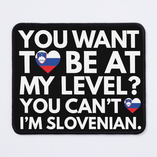 Item preview, You Want to Be at My Level You Cant I am Slovenian designed and sold by HelloFromAja.
