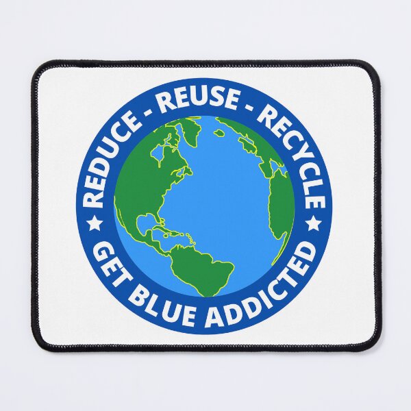 Item preview, Reduce Reuse Recycle Get Blue Addicted Stop Global Warming designed and sold by RGRamsey.