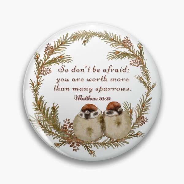 Item preview, Matthew 10:31 -  So don’t be afraid; you are worth more than many sparrows. designed and sold by FlutterByH.