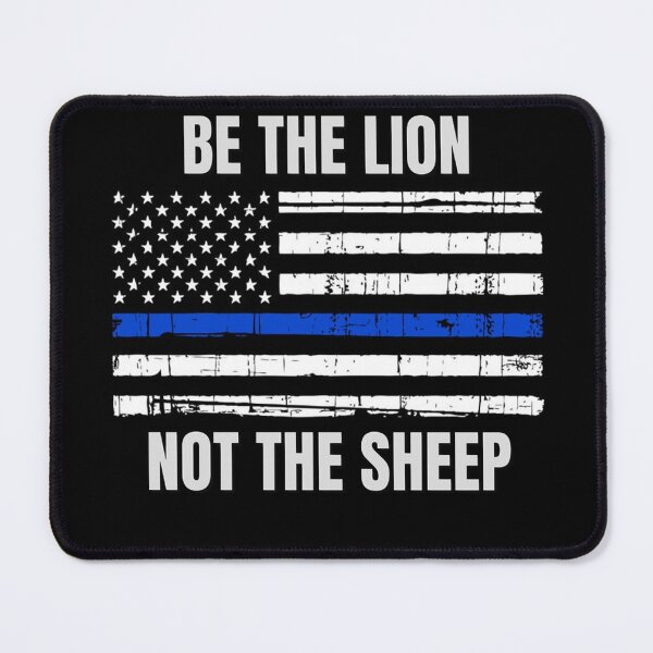 Item preview, Be the Lion Not the Sheep Back the Blue flag Police designed and sold by Azhalltorm.