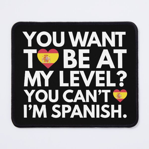 Item preview, You Want to Be at My Level You Cant I am Spanish designed and sold by HelloFromAja.