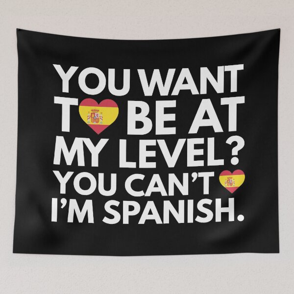 Item preview, You Want to Be at My Level You Cant I am Spanish designed and sold by HelloFromAja.