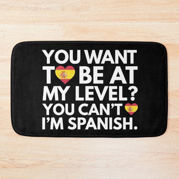 Item preview, You Want to Be at My Level You Cant I am Spanish designed and sold by HelloFromAja.