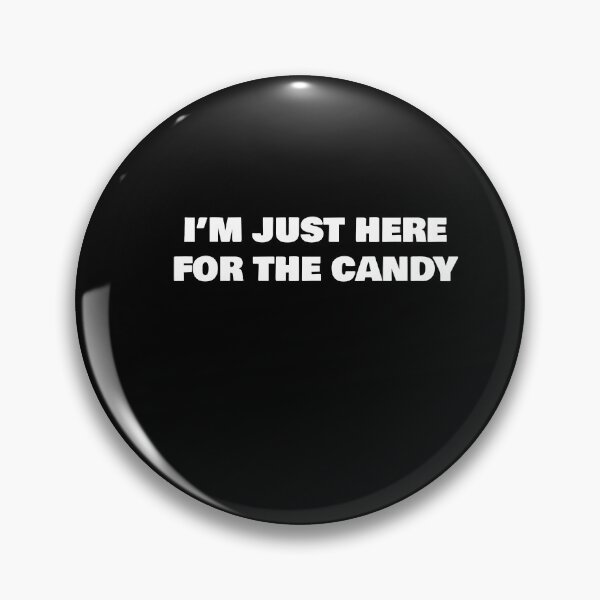 Item preview, I’M JUST HERE FOR THE CANDY designed and sold by joebrad.