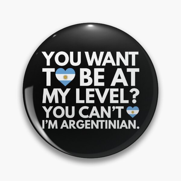 Item preview, You Want to Be at My Level You Cant I am Argentinian designed and sold by HelloFromAja.