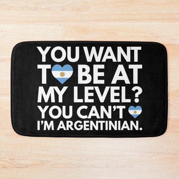 Item preview, You Want to Be at My Level You Cant I am Argentinian designed and sold by HelloFromAja.