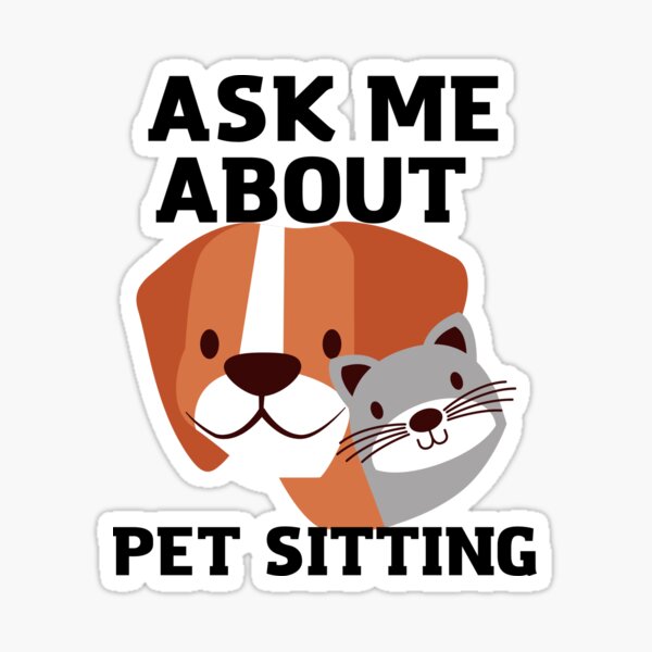 Item preview, Ask me about pet sitting 3 designed and sold by Dailyanimal.