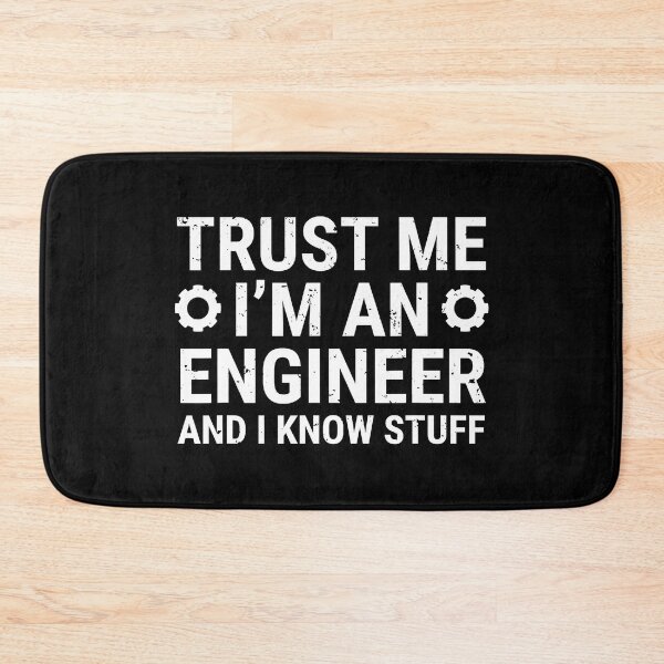 Item preview, Trust Me Im An Engineer And I Know Stuff Funny Engineering designed and sold by SanaiColton.