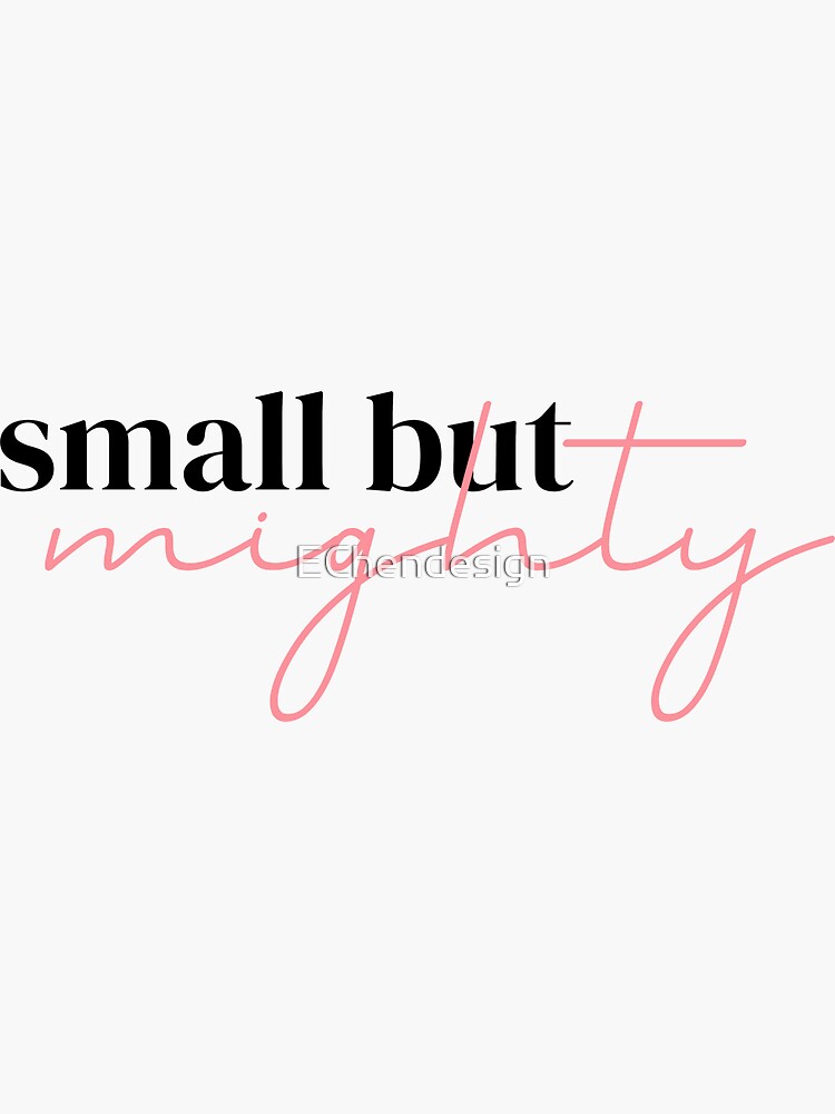 small-but-mighty-quotes-sticker-by-echendesign-redbubble