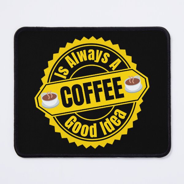 Item preview, Coffee Is Always A Good Idea - I Love Coffee | Funny Coffee Quotes designed and sold by Delandor.
