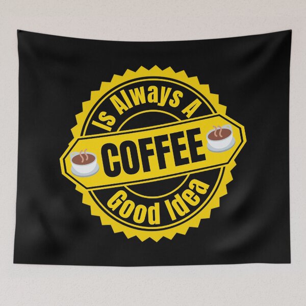 Item preview, Coffee Is Always A Good Idea - I Love Coffee | Funny Coffee Quotes designed and sold by Delandor.