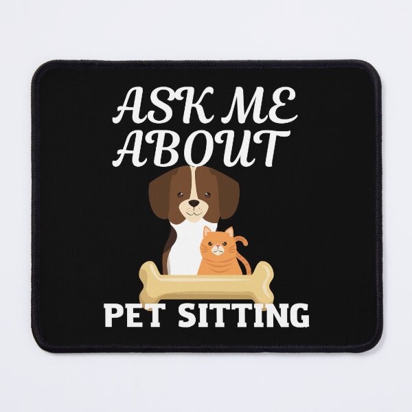 Item preview, Ask me about pet sitting 5 designed and sold by Dailyanimal.
