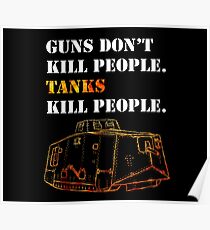 Guns Don't Kill People. Tanks Kill People. Poster