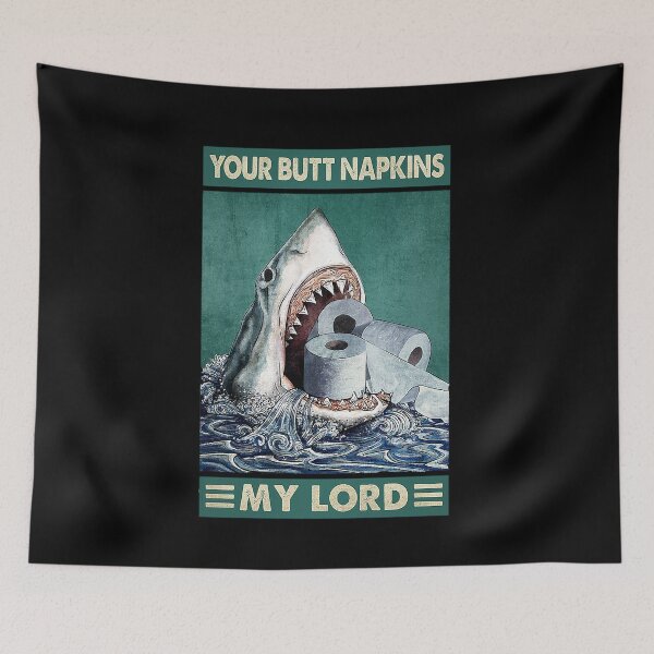 Item preview, Your butt napkins my lord shark lover designed and sold by KinstleHawa.