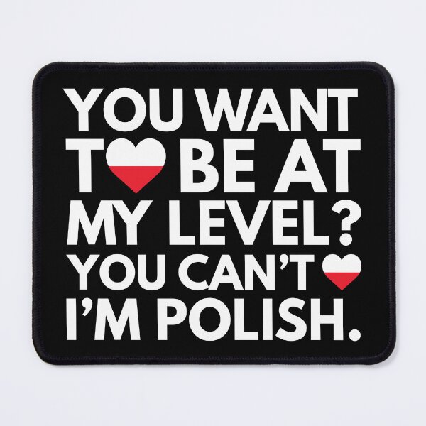 Item preview, You Want to Be at My Level You Cant I am Polish designed and sold by HelloFromAja.