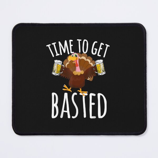 Item preview, Time To Get Basted Funny Beer Thanksgiving designed and sold by ufodinosaur.
