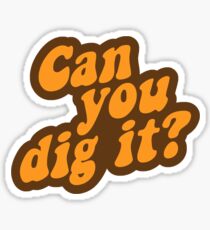 Can You Dig It? Sticker