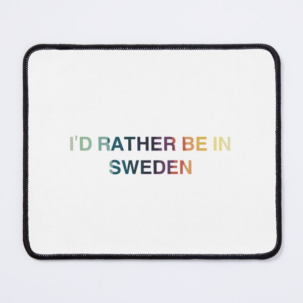 Item preview, I’d Rather Be In Sweden designed and sold by Immdesigner.