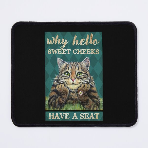 Item preview, Why hello sweet cheeks have a seat cat lover designed and sold by TeganCrafford.