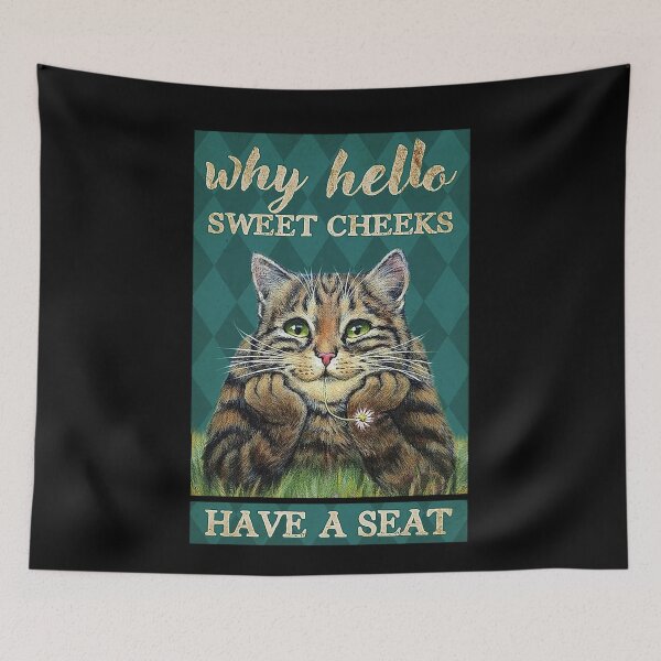 Item preview, Why hello sweet cheeks have a seat cat lover designed and sold by TeganCrafford.