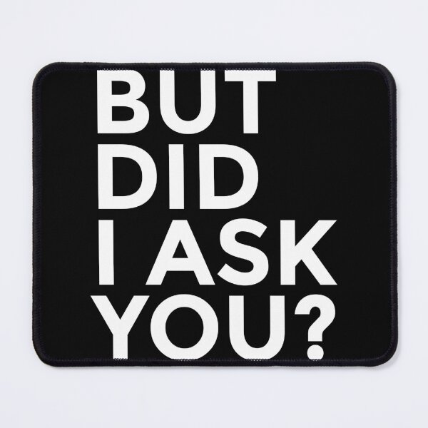 Item preview, But Did I ask You, Sarcasm, Sticker, Funny designed and sold by ShaykhUmer.