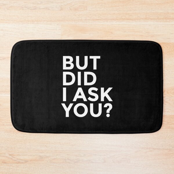 Item preview, But Did I ask You, Sarcasm, Sticker, Funny designed and sold by ShaykhUmer.