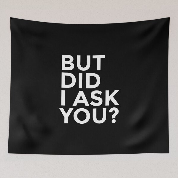 Item preview, But Did I ask You, Sarcasm, Sticker, Funny designed and sold by ShaykhUmer.