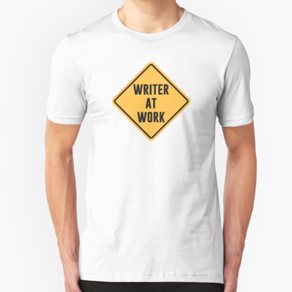 Writer at Work Working Caution Sign Slim Fit T-Shirt