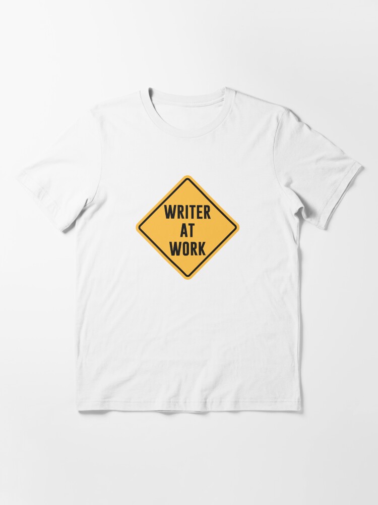 Alternate view of Writer at Work Working Caution Sign Essential T-Shirt