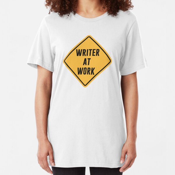 Writer at Work Working Caution Sign Slim Fit T-Shirt