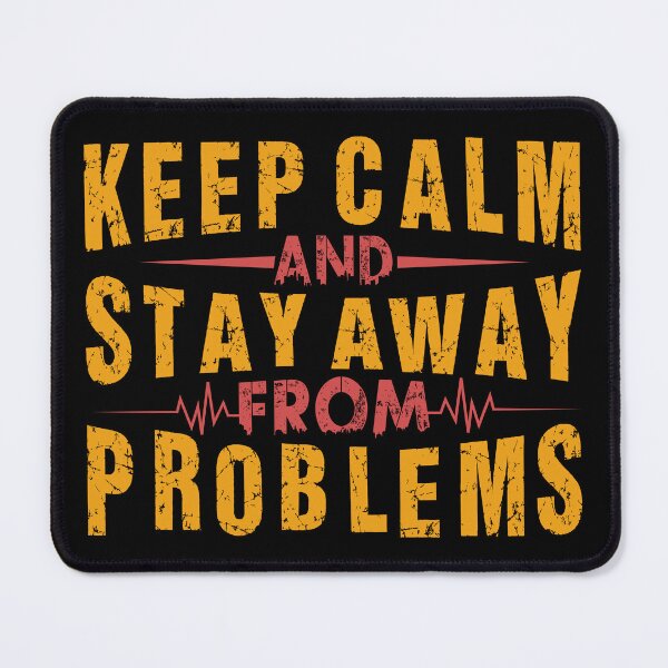 Item preview, Keep Calm and Stay Away from Problems 2022 designed and sold by Denis Epanov.