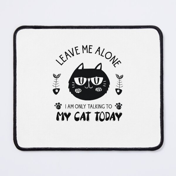 Item preview, leave me alone, i am only talking to my cat today 2022, cat lover 2022 gifts designed and sold by BEE-CREATIVO.