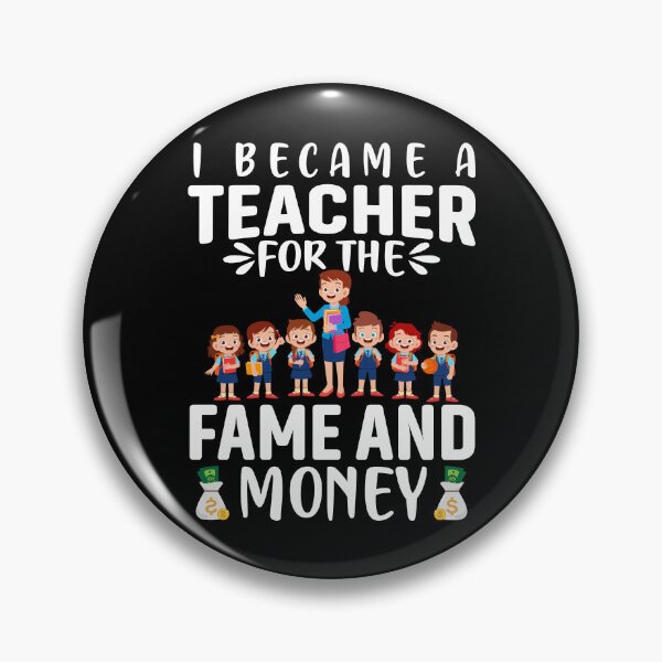 Item preview, I Became A Teacher For The Fame And Money designed and sold by Joxxio.