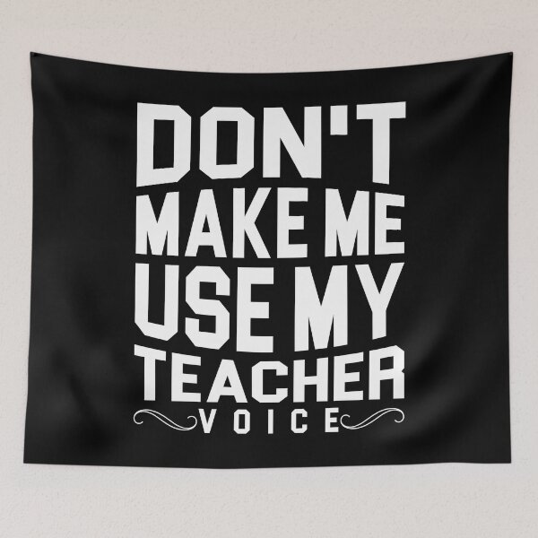 Item preview, Don't Make Me Use My Teacher Voice designed and sold by Joxxio.