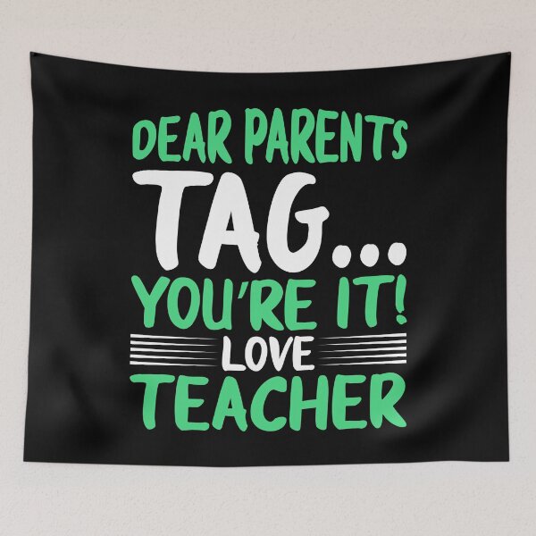 Item preview, Dear Parents Tag You're It Love Teacher designed and sold by Joxxio.
