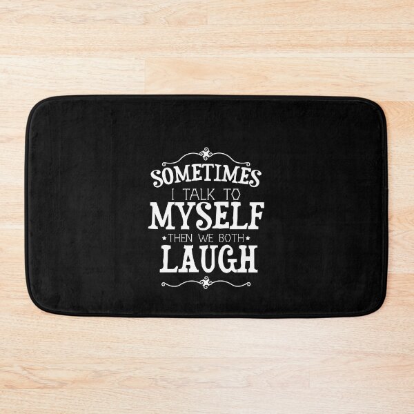 Item preview, Sometimes I Talk To Myself Then We Both Laugh designed and sold by Toralloisa.