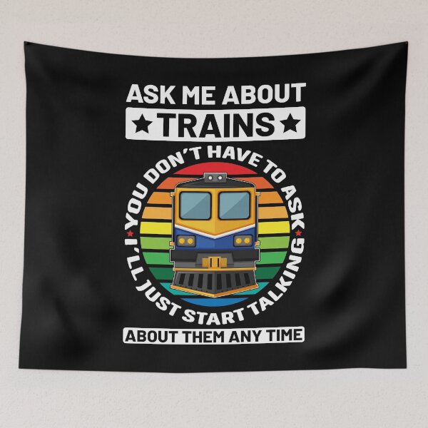 Item preview, Ask Me About Trains You Don't Have To Ask Just designed and sold by Joxxio.