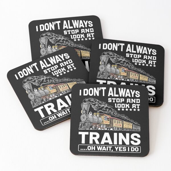 Item preview, I Don't Always Stop And Look At Trains Oh Wait designed and sold by Joxxio.