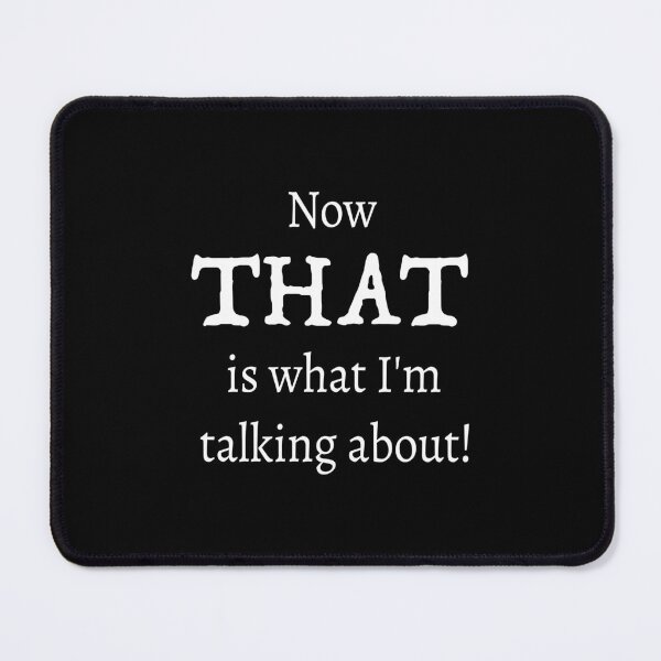 Item preview, That's what I'm talking about! designed and sold by YassOrNope.