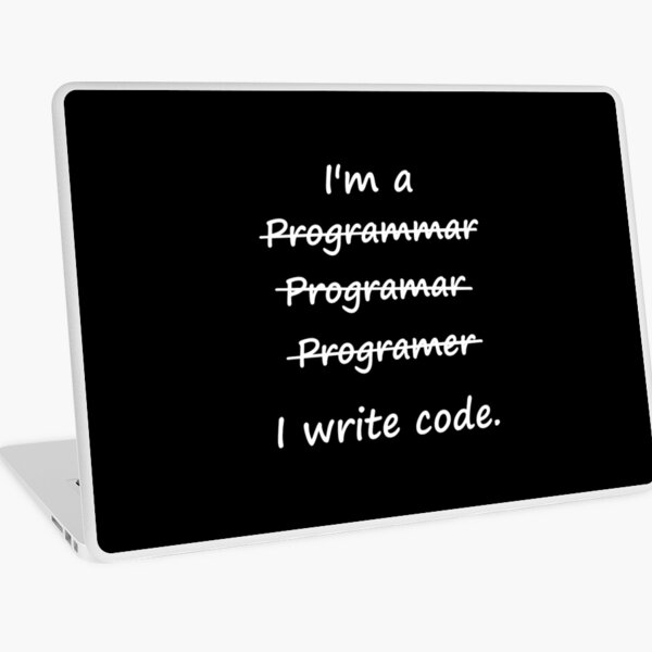 I'm a Programmer I Write Code Bad Speller Laptop Skin
