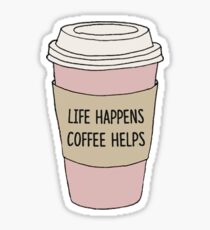 Life Happens Coffee Helps Sticker