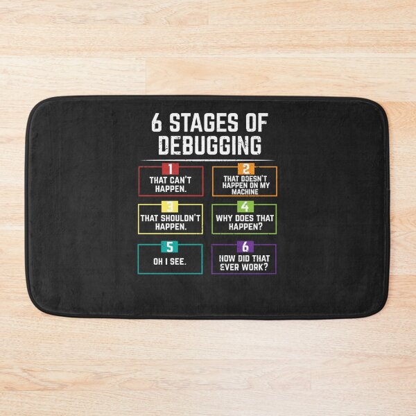 Item preview, 6 Stages Of Debugging Computer Programming Essential Essential T-Shirt designed and sold by BrandonBolton.